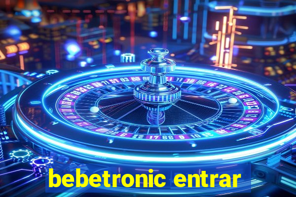 bebetronic entrar